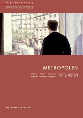 Metropolen 1850-1950: Mythen - Bilder - Entwurfe/ mythes - images - projets