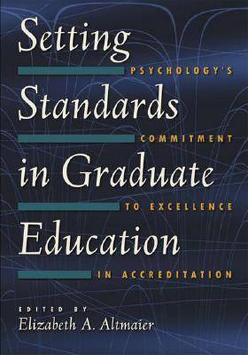 Cover image for Setting Standards in Graduate Education: Psychology's Commitment to Excellence in Accreditation