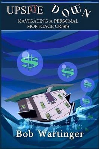 Cover image for Upside Down-Navigating A Personal Mortgage Crisis