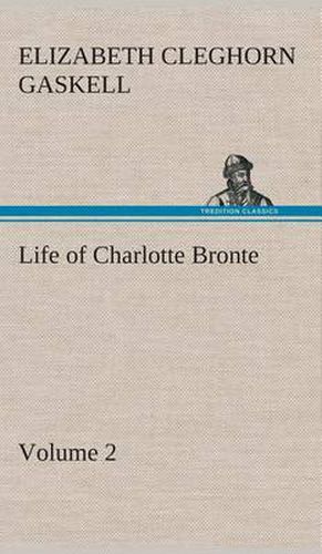 Cover image for Life of Charlotte Bronte - Volume 2