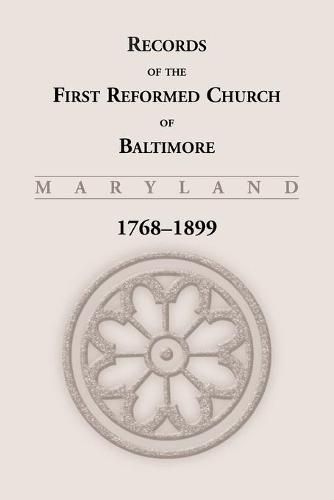 Cover image for Records of the First Reformed Church of Baltimore, 1768-1899