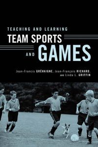 Cover image for Teaching and Learning Team Sports and Games