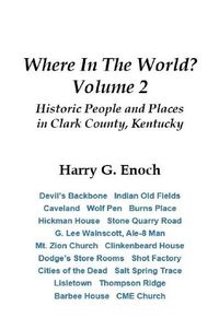 Cover image for Where in the World? Volume 2, Historic People and Places in Clark County, Kentucky