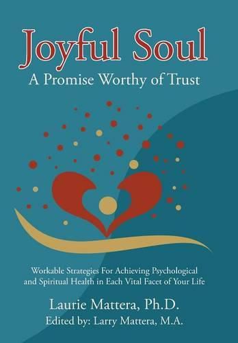 Cover image for Joyful Soul: A Promise Worthy of Trust: Workable Strategies For Achieving Psychological and Spiritual Health in Each Vital Facet of Your Life