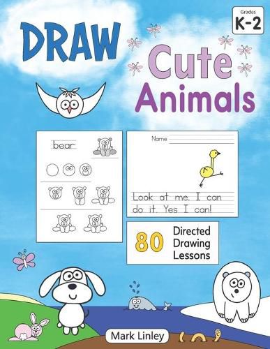 Cover image for Draw Cute Animals: 80 Directed Drawing Lessons for the Primary Grades