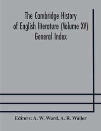 Cover image for The Cambridge history of English literature (Volume XV) General Index