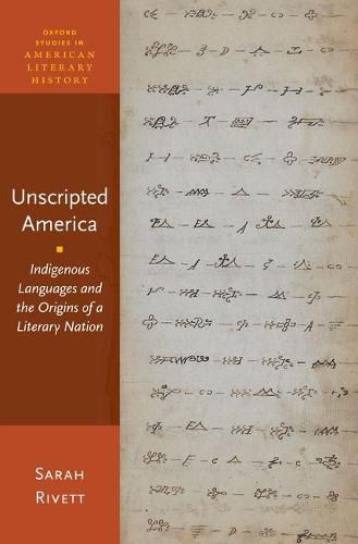 Cover image for Unscripted America: Indigenous Languages and the Origins of a Literary Nation