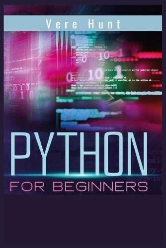 Cover image for Python for Beginners: Coding, Programming, and Web-Programming Made Simple and Fast. Become a Python Programmer (2022 Guide)