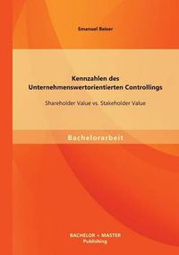 Cover image for Kennzahlen des Unternehmenswertorientierten Controllings: Shareholder Value vs. Stakeholder Value