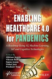 Cover image for Enabling Healthcare 4.0 for Pandemics: A Roadmap Using AI, Machine Learning, IoT and Cognitive Technologies