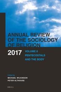 Cover image for Annual Review of the Sociology of Religion: Volume 8: Pentecostals and the Body (2017)