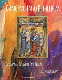 Cover image for Dancing Into Bethlehem, Christmas Duets for Two Violas