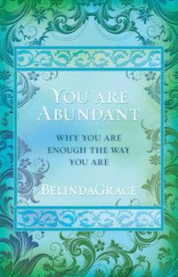 Cover image for You are Abundant: Why You are Enough the Way You are