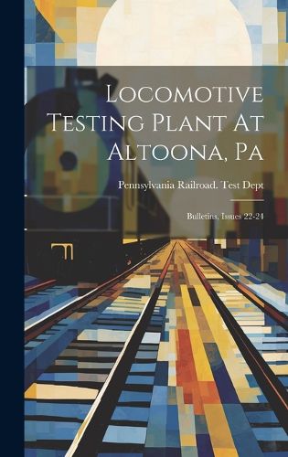 Cover image for Locomotive Testing Plant At Altoona, Pa