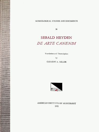 Cover image for Msd 26 Sebald Heyden (D.1561), de Arte Canendi, Translated and Transcribed by Clement A. Miller, Volume 26