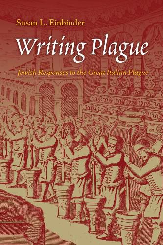 Cover image for Writing Plague: Jewish Responses to the Great Italian Plague