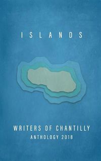 Cover image for Islands: Writers of Chantilly Anthology 2018