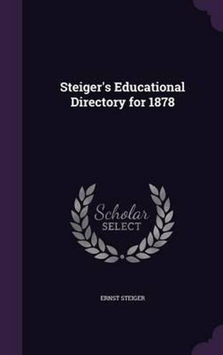 Cover image for Steiger's Educational Directory for 1878