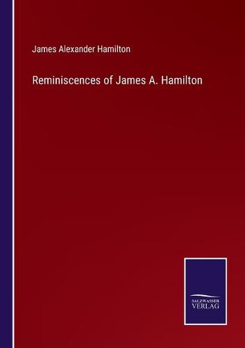 Reminiscences of James A. Hamilton