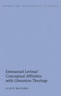 Cover image for Emmanuel Levinas' Conceptual Affinities with Liberation Theology