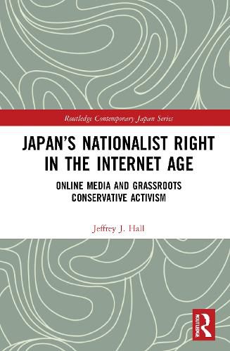 Cover image for Japan's Nationalist Right in the Internet Age: Online Media and Grassroots Conservative Activism