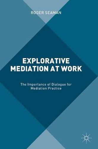 Cover image for Explorative Mediation at Work: The Importance of Dialogue for Mediation Practice