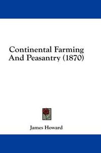 Cover image for Continental Farming and Peasantry (1870)