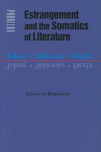 Estrangement and the Somatics of Literature: Tolstoy, Shklovsky, Brecht