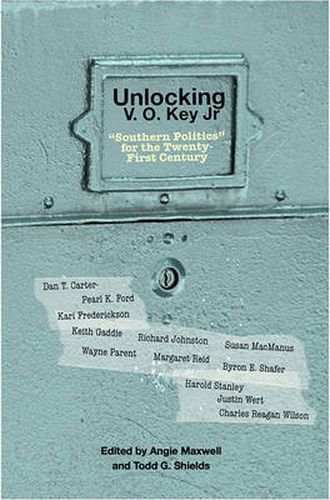 Cover image for Unlocking V.O. Key Jr.: Southern Politics for the Twenty-first Century