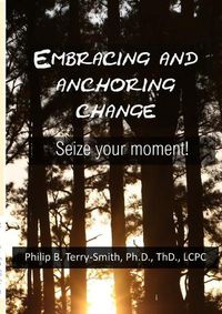 Cover image for Embracing and Anchoring Change: Seize your moment!