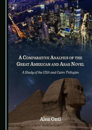 Cover image for A Comparative Analysis of the Great American and Arab Novel: A Study of the USA and Cairo Trilogies