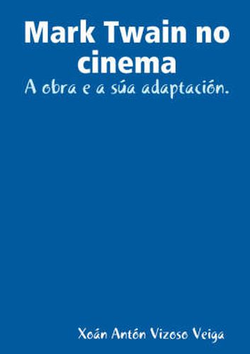 Cover image for Mark Twain No Cinema: A Obra E a Sua Adaptacion