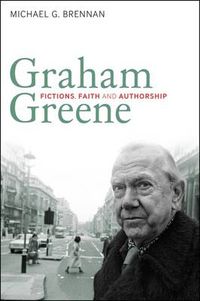 Cover image for Graham Greene: Fictions, Faith and Authorship