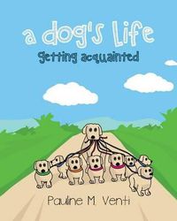 Cover image for A Dog's Life: Getting Acquainted