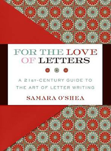 Cover image for For the Love of Letters: A 21st-Century Guide to the Art of Letter Writi ng