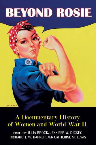 Cover image for Beyond Rosie: A Documentary History of Women in World War II