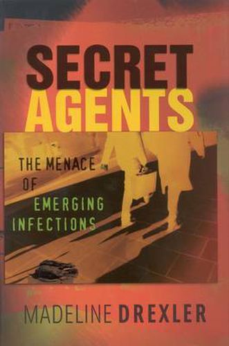 Secret Agents: The Menace of Emerging Infections