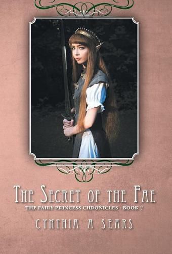 The Secret of the Fae: The Fairy Princess Chronicles - Book 7