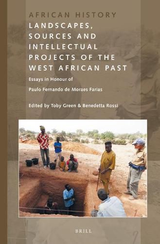 Landscapes, Sources and Intellectual Projects of the West African Past: Essays in Honour of Paulo Fernando de Moraes Farias