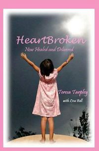 Cover image for HeartBroken: Now Healed and Delivered