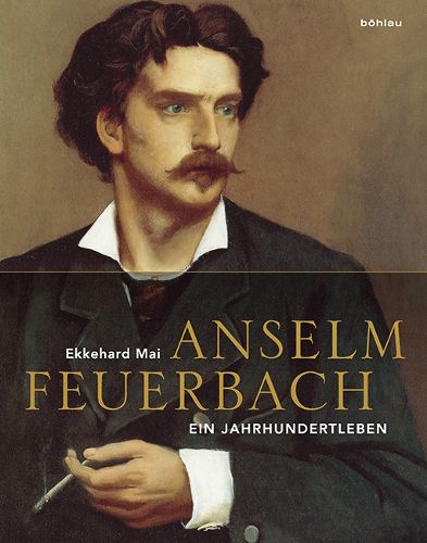 Cover image for Anselm Feuerbach (1829-1880): Ein Jahrhundertleben