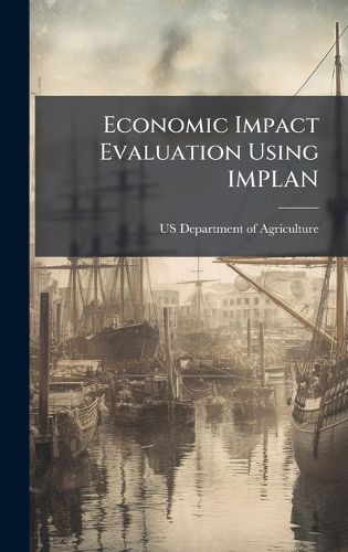 Cover image for Economic Impact Evaluation Using IMPLAN