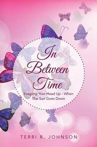 Cover image for In Between Time: Keeping Your Head Up - When the Sun Goes Down