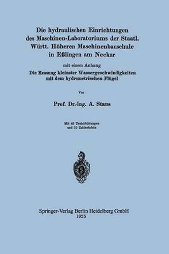 Cover image for Die Hydraulischen Einrichtungen Des Maschinen-Laboratoriums Der Staatl. Wurtt. Hoeheren Maschinenbauschule in Esslingen Am Neckar: Mit Einem Anhang Die Messung Kleinster Wassergeschwindigkeiten Mit Dem Hydrometrischen Flugel