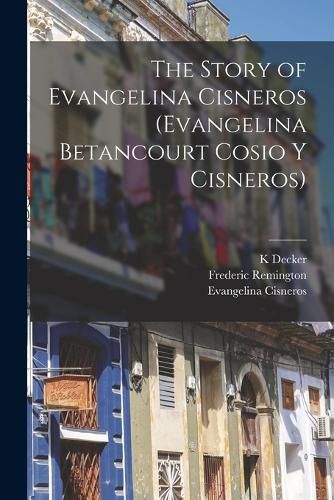 Cover image for The Story of Evangelina Cisneros (Evangelina Betancourt Cosio y Cisneros)