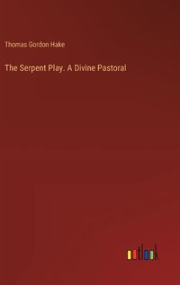 Cover image for The Serpent Play. A Divine Pastoral