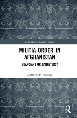 Cover image for Militia Order in Afghanistan: Guardians or Gangsters?