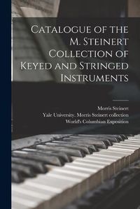 Cover image for Catalogue of the M. Steinert Collection of Keyed and Stringed Instruments