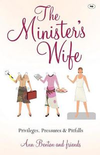 Cover image for The Minister's Wife: Privileges, Pressures And Pitfalls