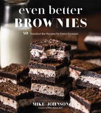 Cover image for Even Better Brownies: 50 Standout Bar Recipes for Every Occasion